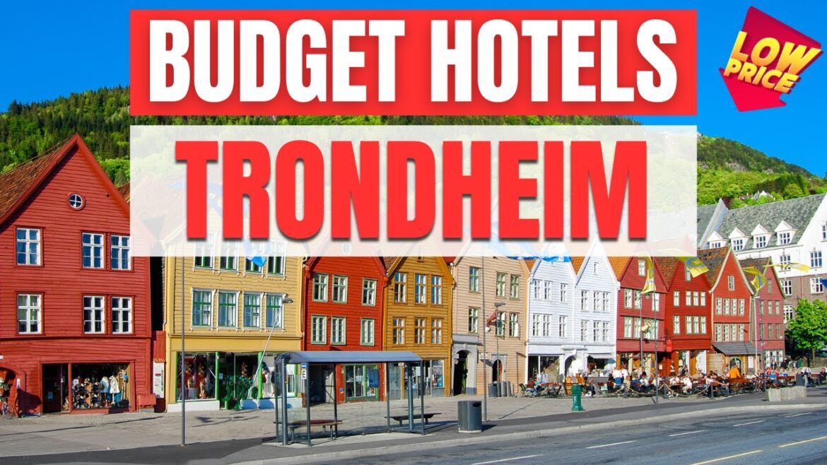 Best Budget Hotels in Trondheim | Unbeatable Low Rates Await You Here!