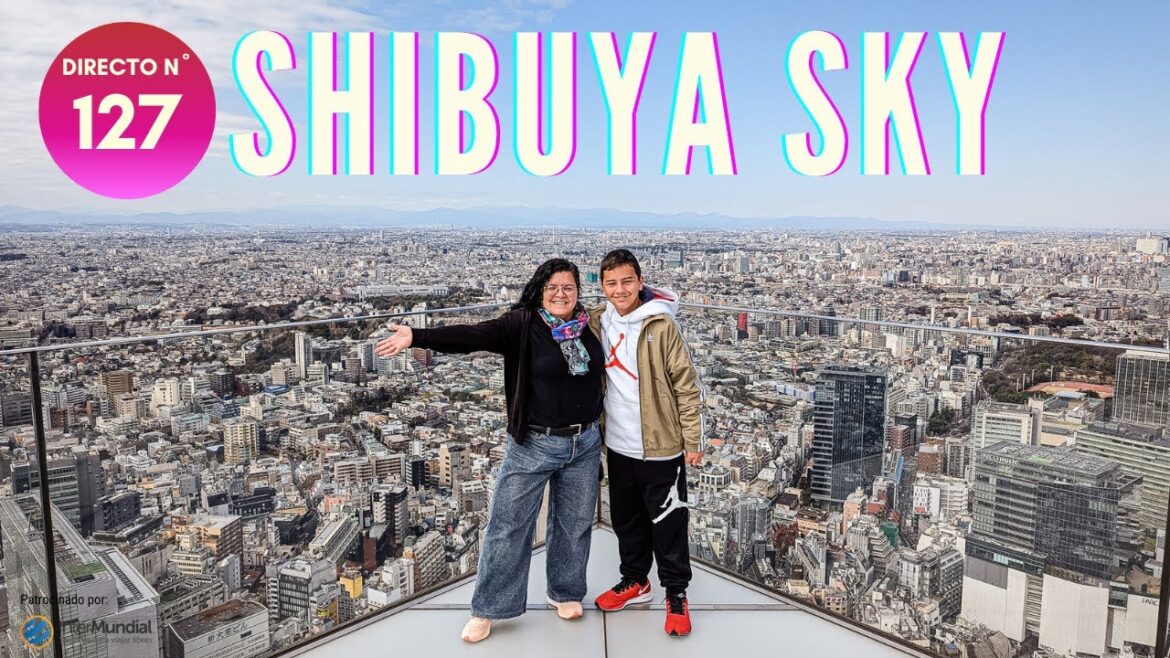 SHIBUYA SKY, TOKIO 🇯🇵 JAPÓN EN DIRECTO Nº 128 SHIBUYA SKY, TOKIO 🇯🇵 JAPÓN EN DIRECTO Nº 128