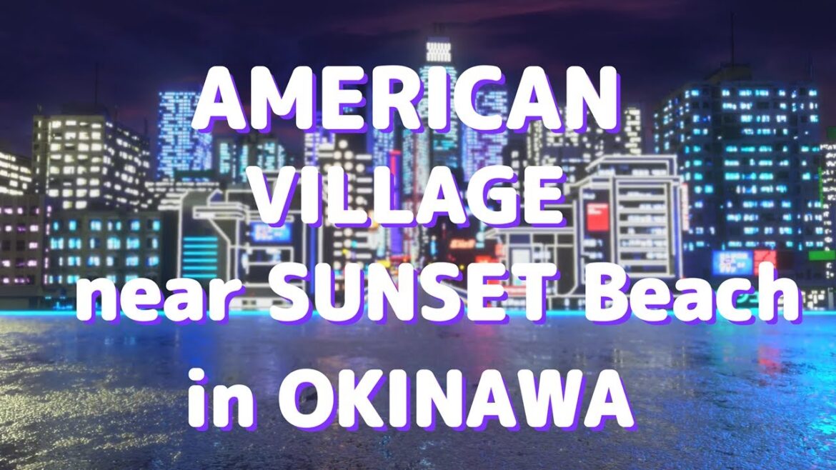 4K AMERICAN VILLAGE near SUNSET Beach in OKINAWA JAPAN 4K AMERICAN VILLAGE near SUNSET Beach in OKINAWA JAPAN