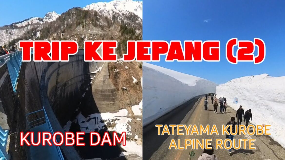TRIP KE JEPANG || KUROBE DAM DAN TATEYAMA KUROBE ALPINE ROUTE