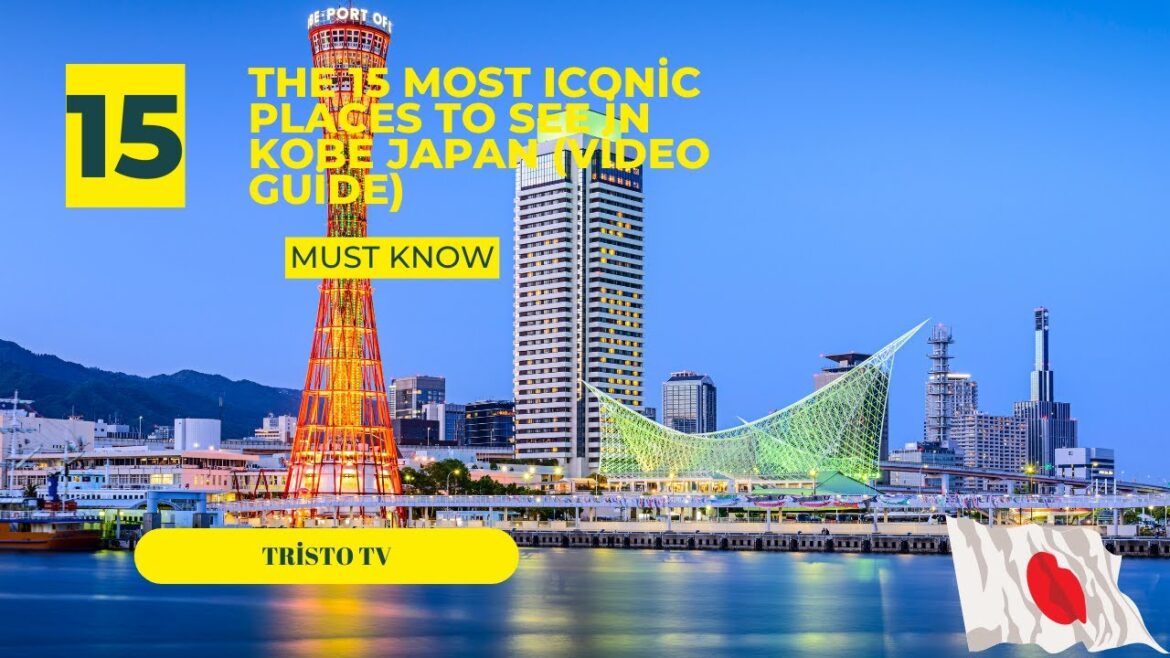 The 15 Most Iconic Places to See in Kobe Japan (Video Guide)