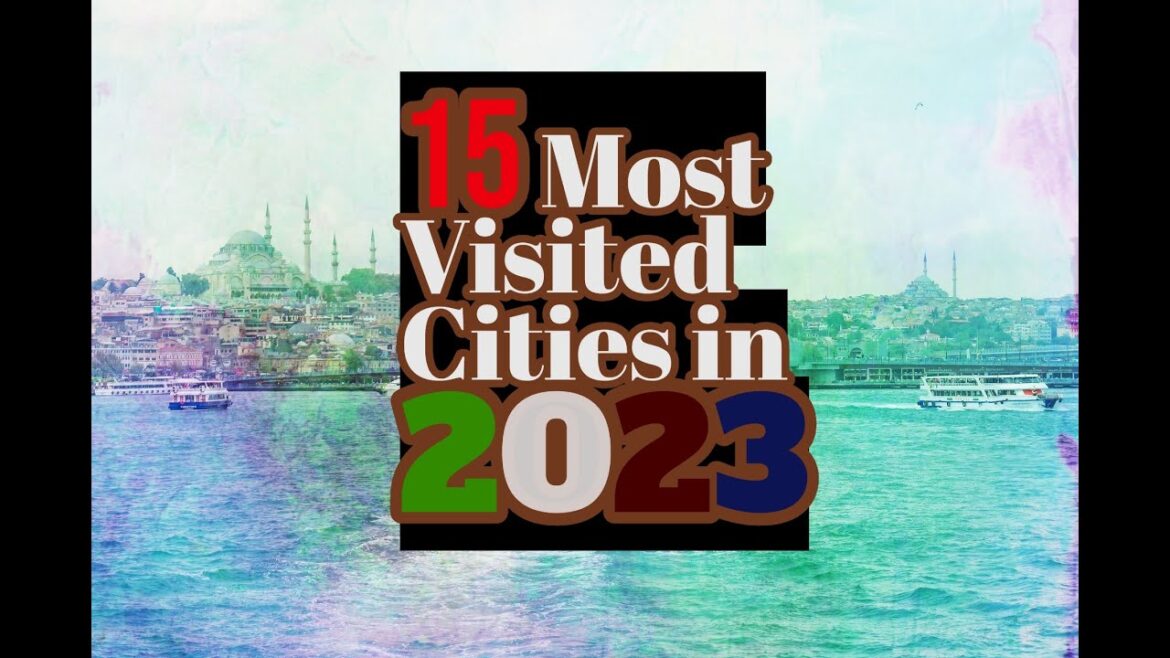 15 most visited cities of the world 15 most visited cities of the world