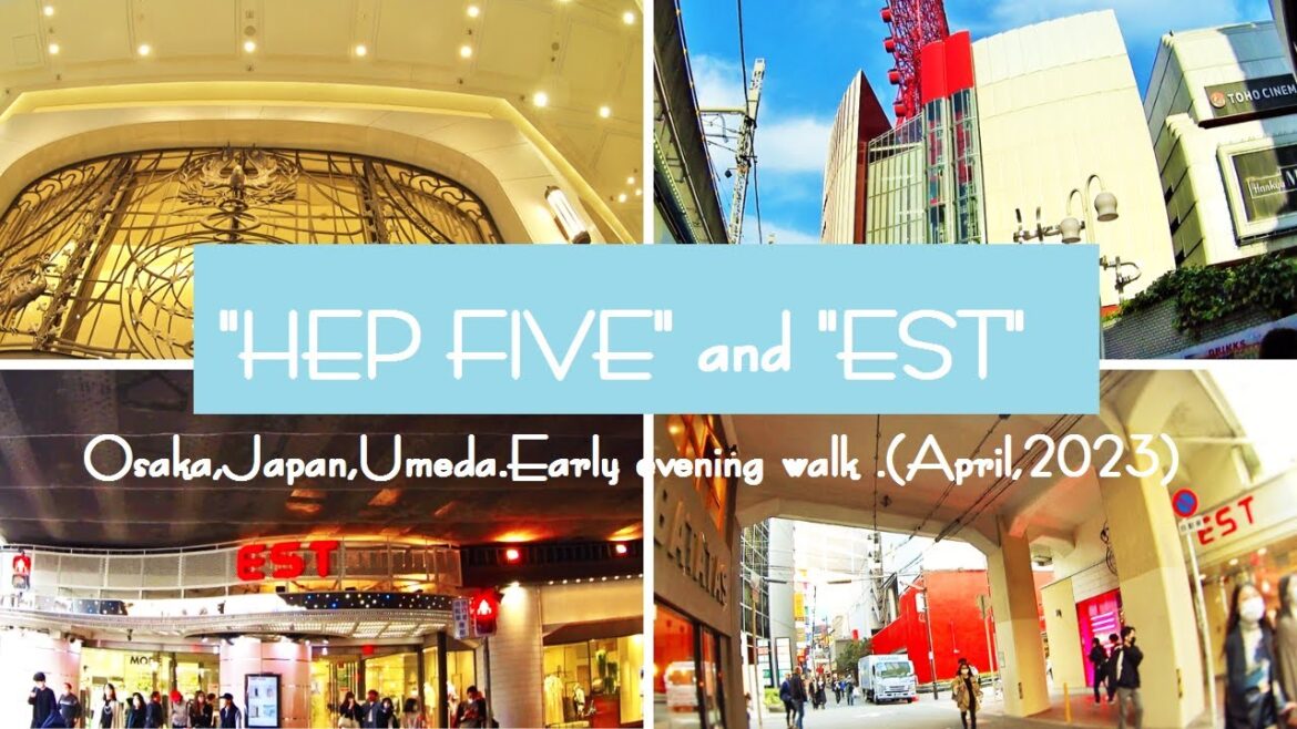 Osaka, Japan, Umeda . "HEP FIVE" and "EST". Early evening walk .(April,2023)