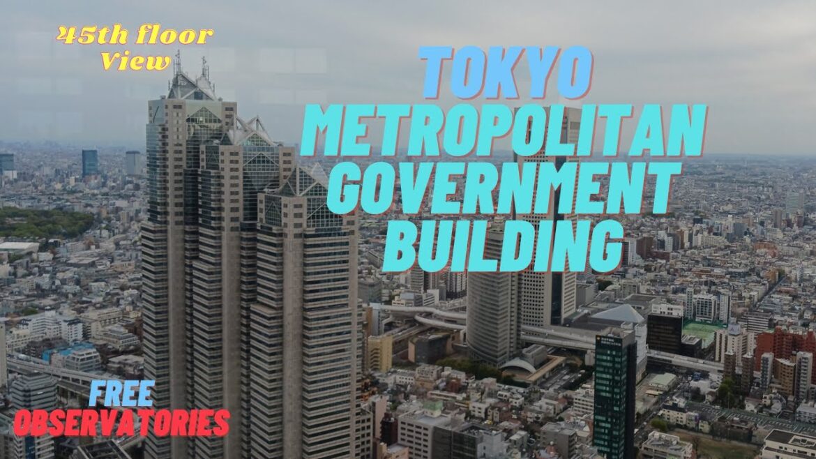 Experience Tokyo's Beauty from 45 Floors Up |Tokyo Metropolitan Government Building