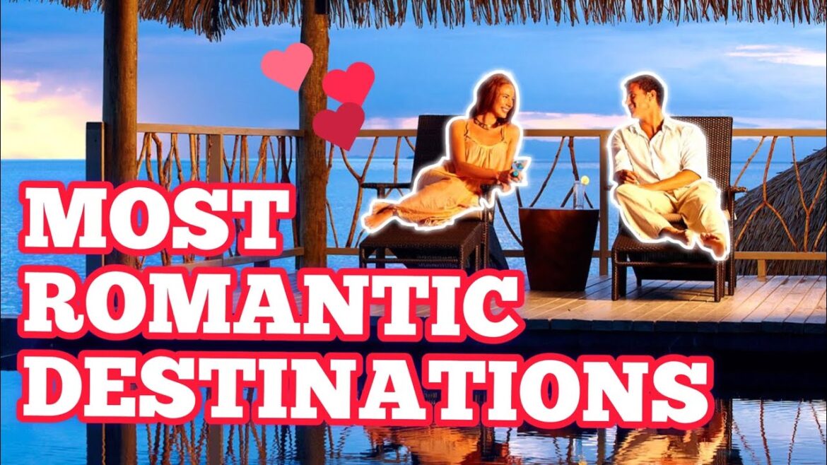 The Most Romantic Destinations for Couples: Our Top 10 Picks The Most Romantic Destinations for Couples: Our Top 10 Picks
