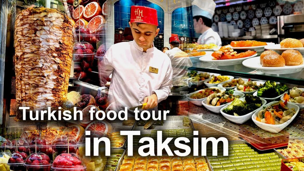 Exploring Turkish food in Taksim: the best place for tasting Turkish foods