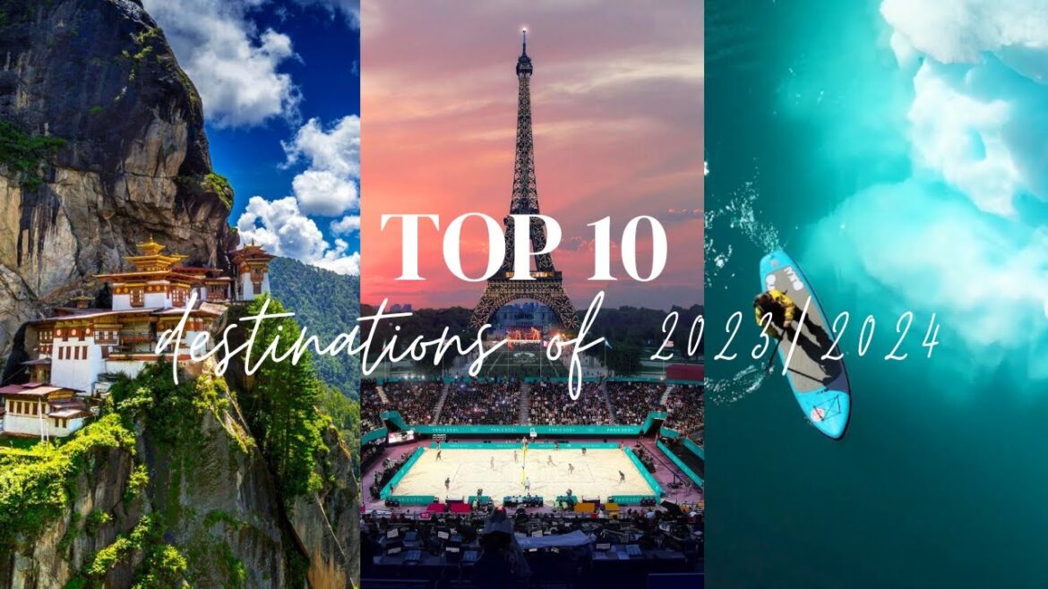 Top 10 Destinations to Visit in 2023/2024