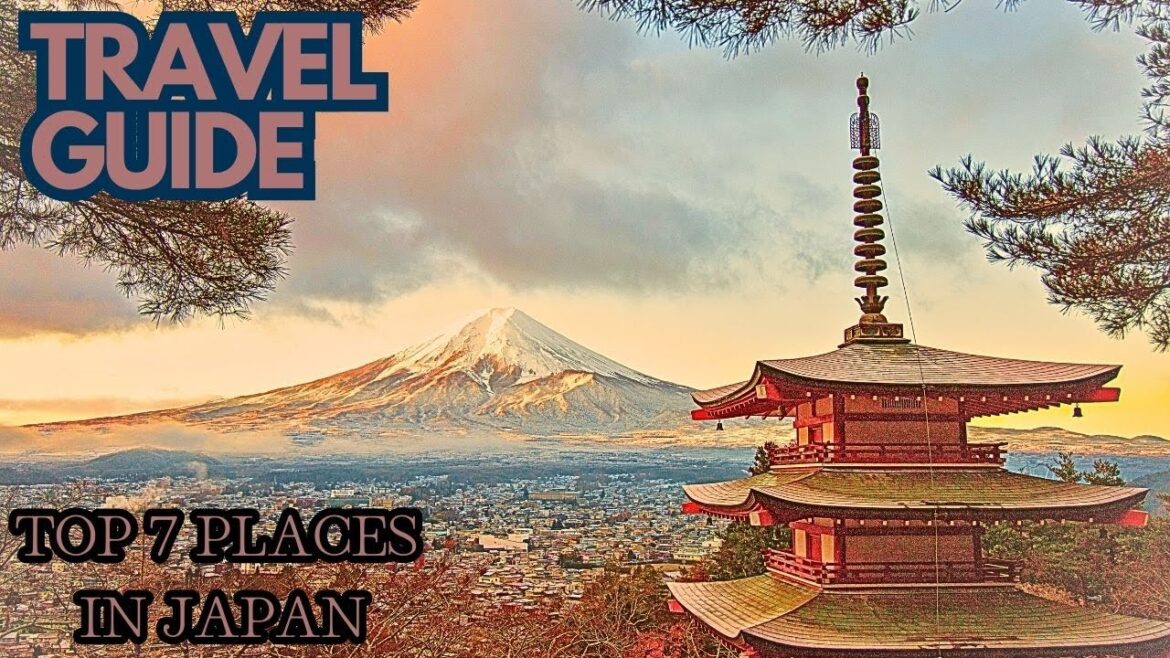 Travel Guide Top 7 places in Japan