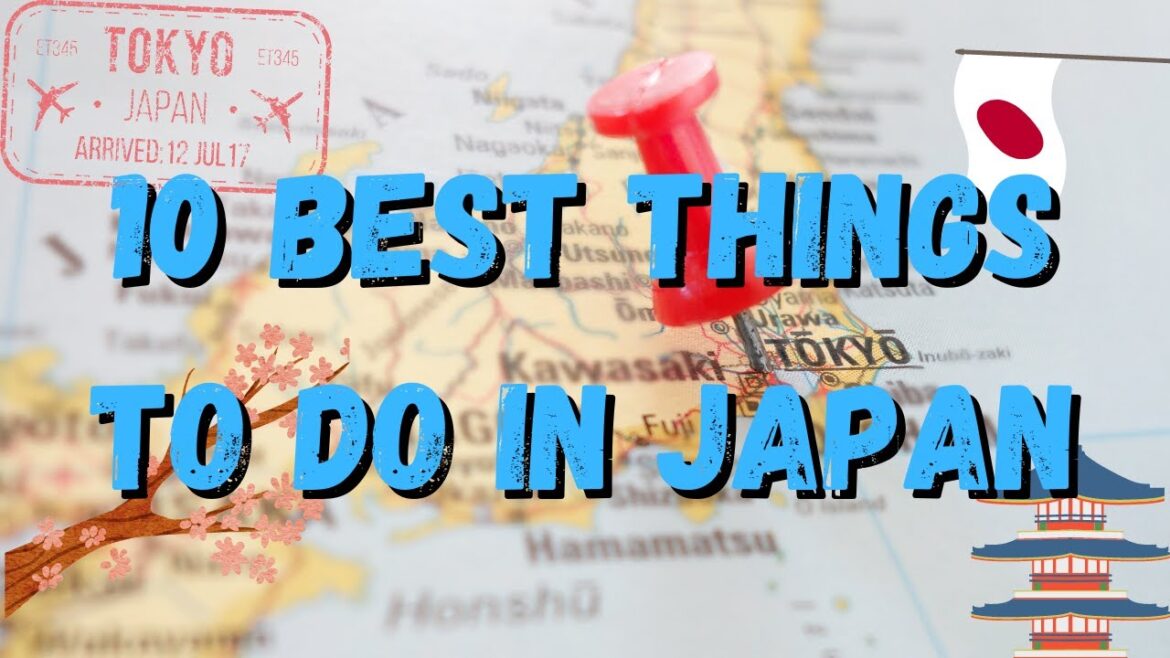 10 BEST THINGS TO DO IN JAPAN ! 10 BEST THINGS TO DO IN JAPAN !