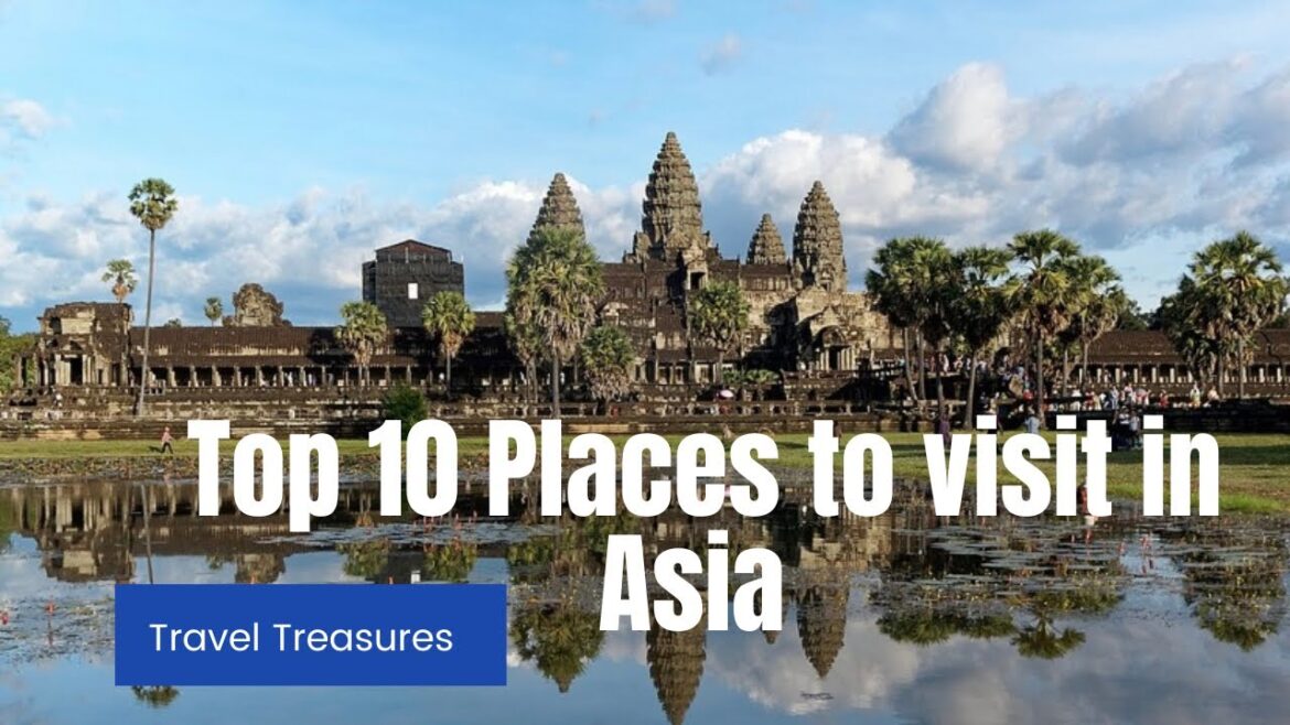 Top 10 Places to visit in Asia