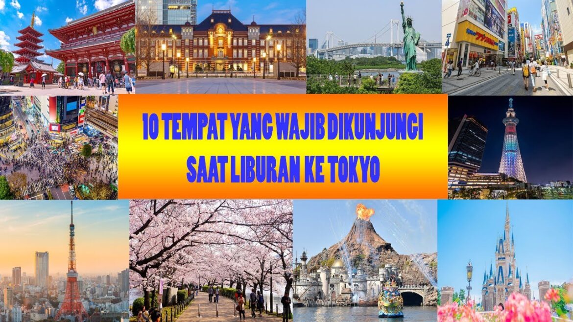 10 Tempat Yang Harus Dikunjungi Saat Liburan Ke TOKYO 10 Tempat Yang Harus Dikunjungi Saat Liburan Ke TOKYO