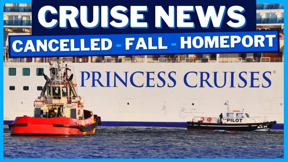 CRUISE NEWS: NCL Cancellations, Ship Upgrades, New Vessel, Maritime Pilot Dies, Princess Cruises
