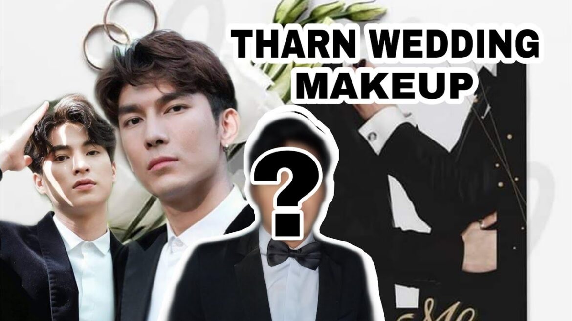 MEW SUPPASIT "THARN" WEDDING MAKEUP ON THARNTYPE THE SERIES / MewGulf