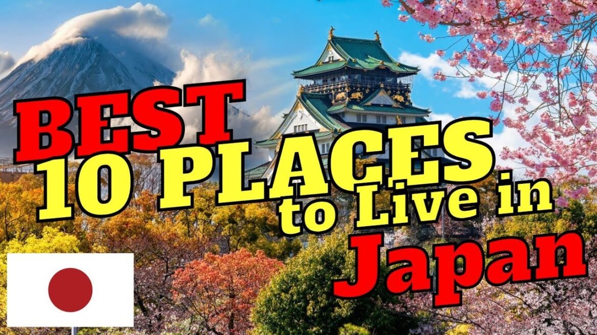 10 Best Places to Live in Japan 10 Best Places to Live in Japan
