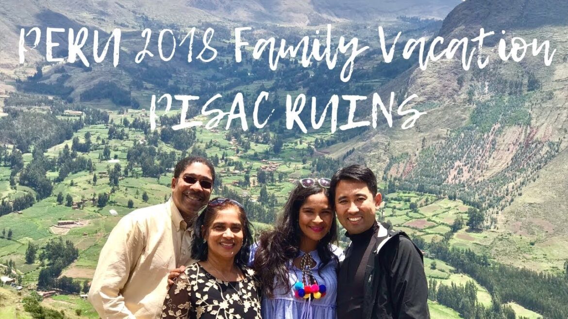 PERU 2018 Family Vacation - Pt. 1 - The PISAC RUINS