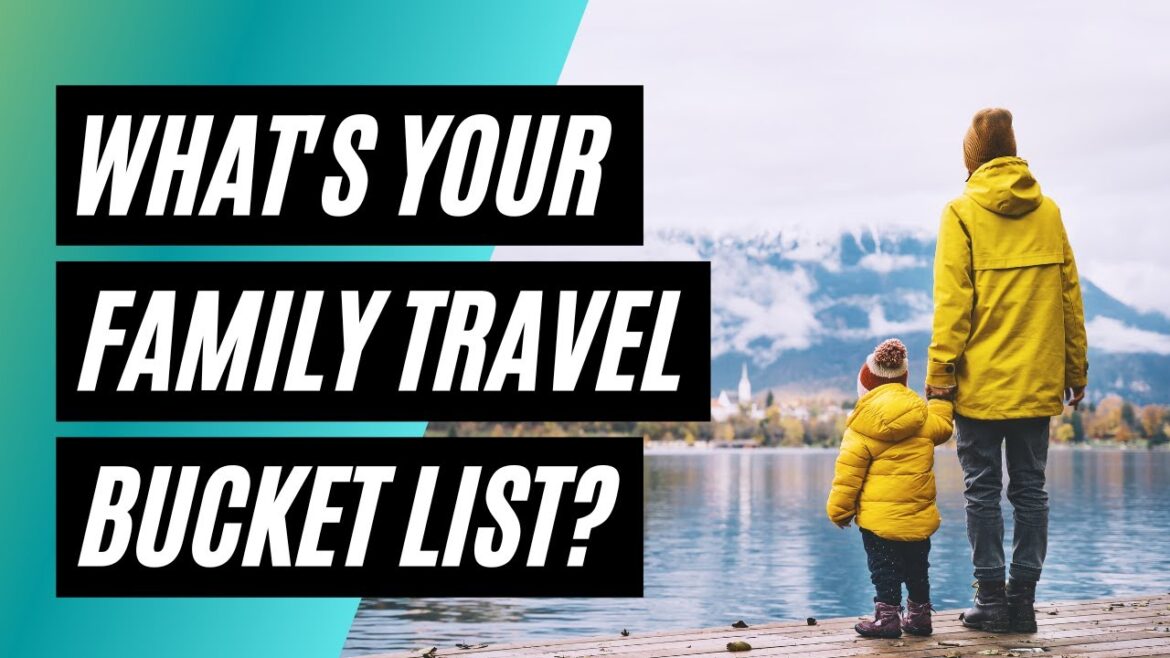 Tips for the ULTIMATE family vacation bucket list!