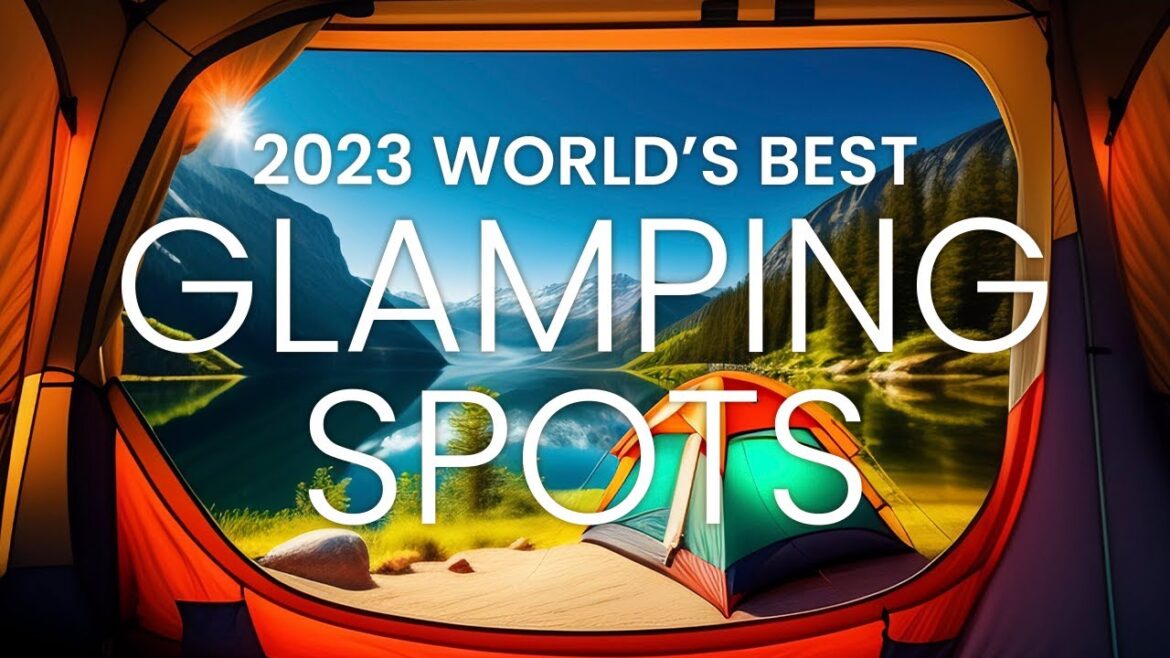 World's Best Glamping Spots | Best Glamping in the World