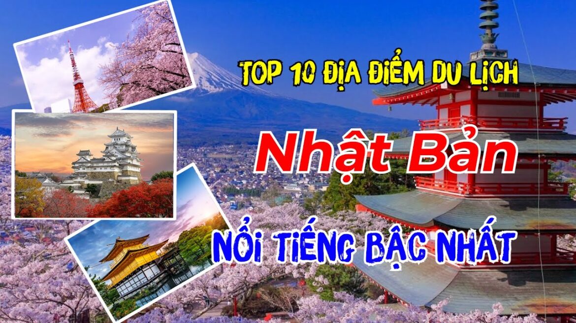 Top 10 địa điểm du lịch Nhật Bản nổi tiếng nhất | Top 10 tourist destinations in Japan | Du Lịch Bụi