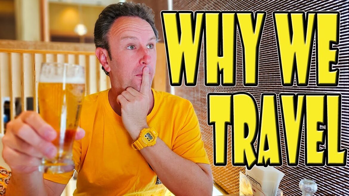 WHY WE TRAVEL -- (and 300K subscriber celebration!)