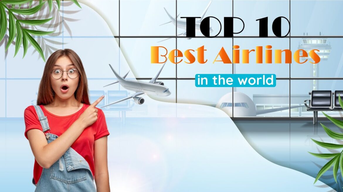 Top 10 Best Airlines In The World 2023