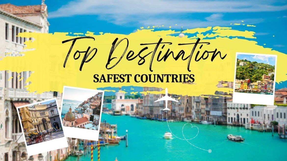 TOP SAFEST  DESTINATIONS IN 2023