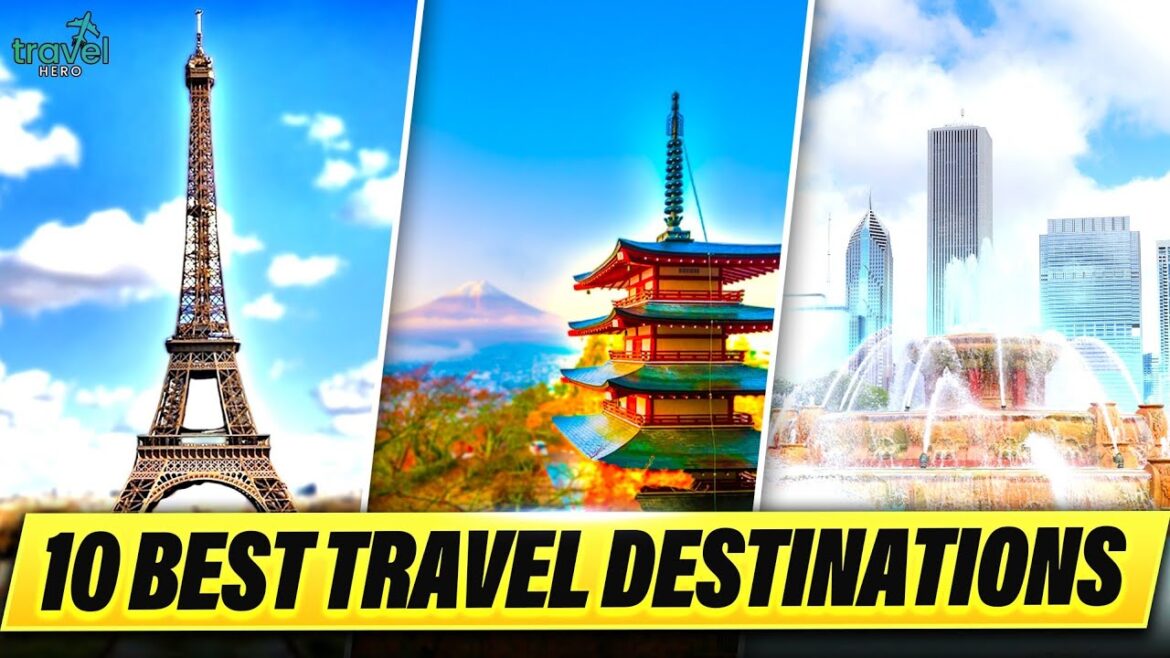 10 Best Travel Destinations For Your Next Vacation