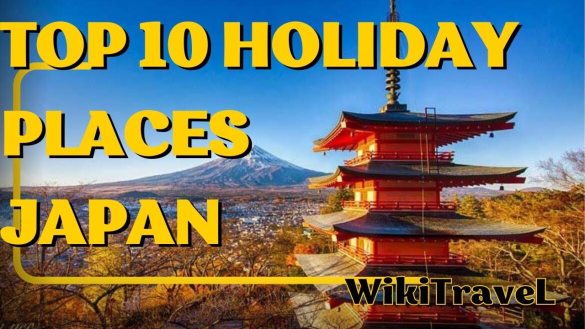 TOP 10 PLACES IN JAPAN TOP 10 PLACES IN JAPAN