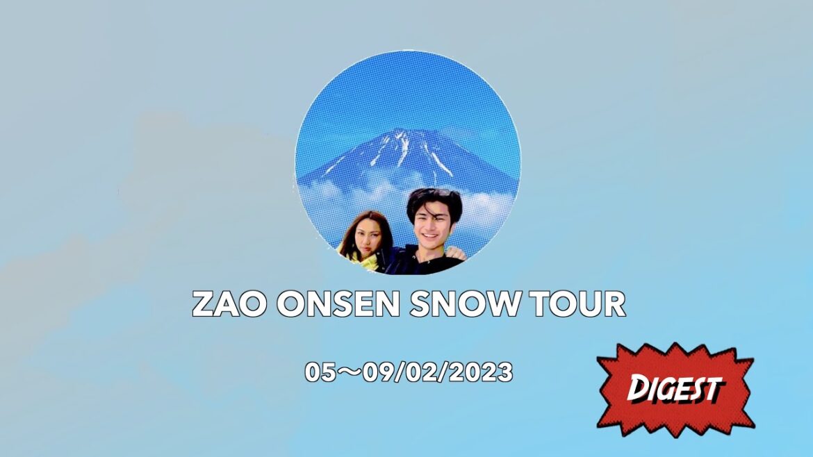 05-09/02/2023 Zao Onsen Snow Tour Digest
