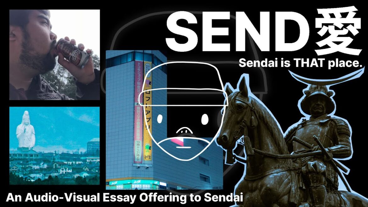 SEND愛 – An Audio-Visual Essay Offering to Sendai SEND愛 - An Audio-Visual Essay Offering to Sendai
