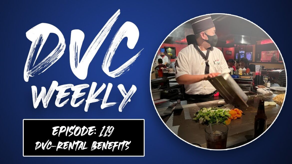 Offering on a DVC Property, Food of the Week, Why Choose DVC-RENTAL - DVC WEEKLY: Episode 119