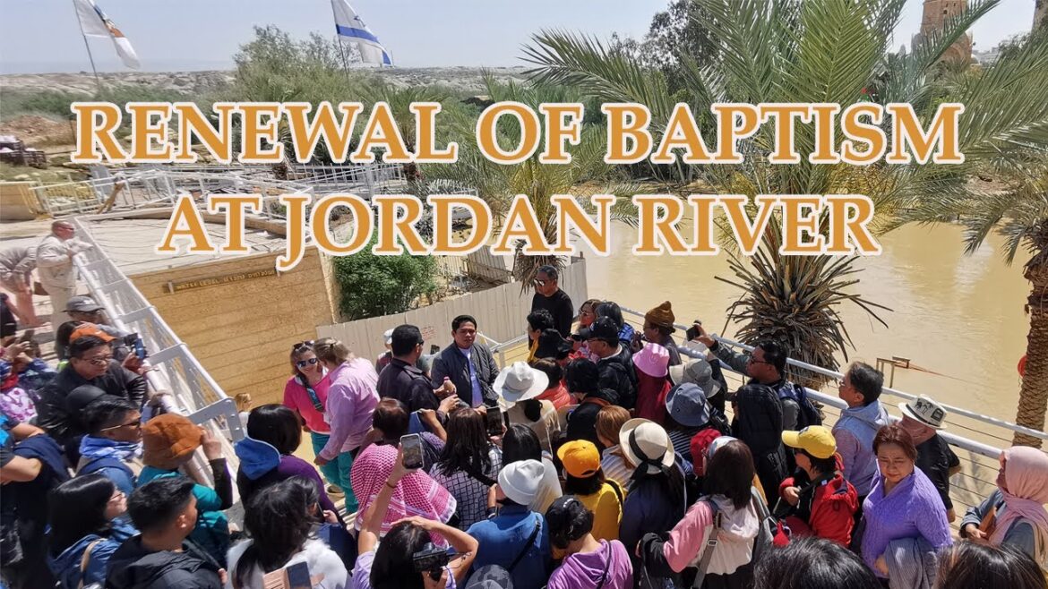 HOLYLAND VISIT: RENEWAL OF BAPTISM AT JORDAN RIVER / GALILEE