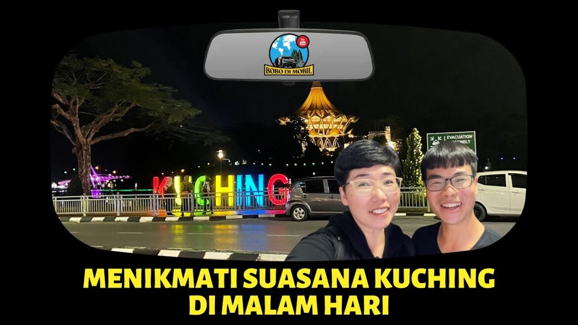 Malaysia Ep.49 | Menikmati Suasana Kuching di Malam Hari