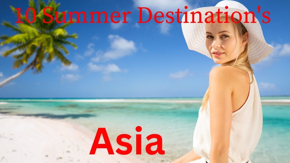 10 Best Summer Destinations in Asia