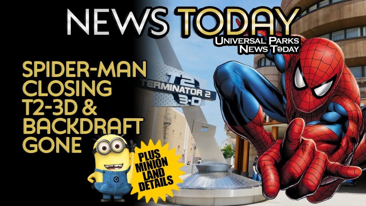 Spider-Man Ride Closing, T2-3D & Backdraft Attractions Already Closed Forever, Minion Land Details Spider-Man Ride Closing, T2-3D & Backdraft Attractions Already Closed Forever, Minion Land Details