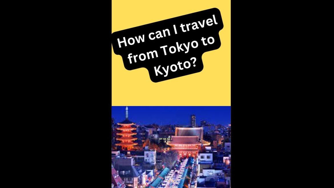 How can I travel from Tokyo to Kyoto?