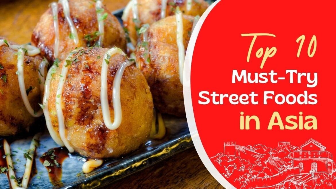 Top 10 Must-Try Street Foods in Asia