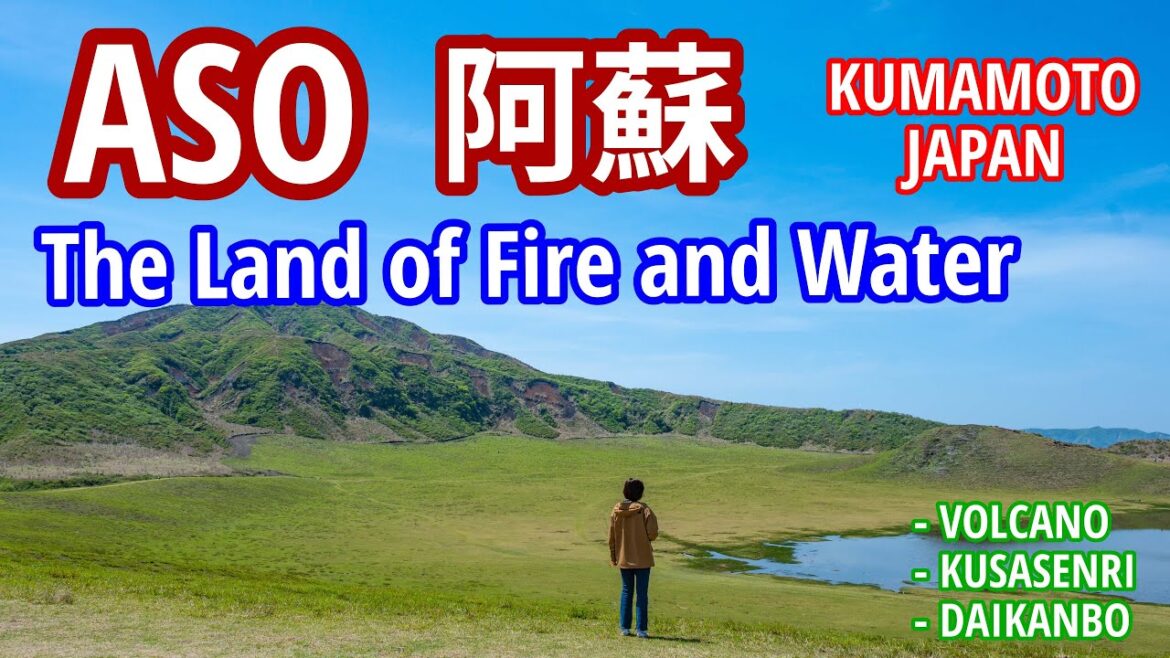 ASO The Land of Fire and Water. VOLCANO, KUSASENRI, DAIKANBO, FOOD ASO The Land of Fire and Water. VOLCANO, KUSASENRI, DAIKANBO, FOOD