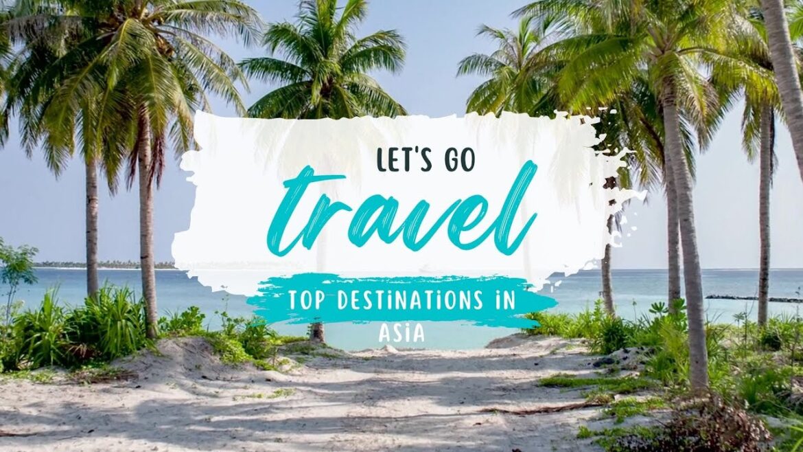 Discover Asia’s Top 10 Must-Visit Travel Destinations | Travel Guide Discover Asia's Top 10 Must-Visit Travel Destinations | Travel Guide
