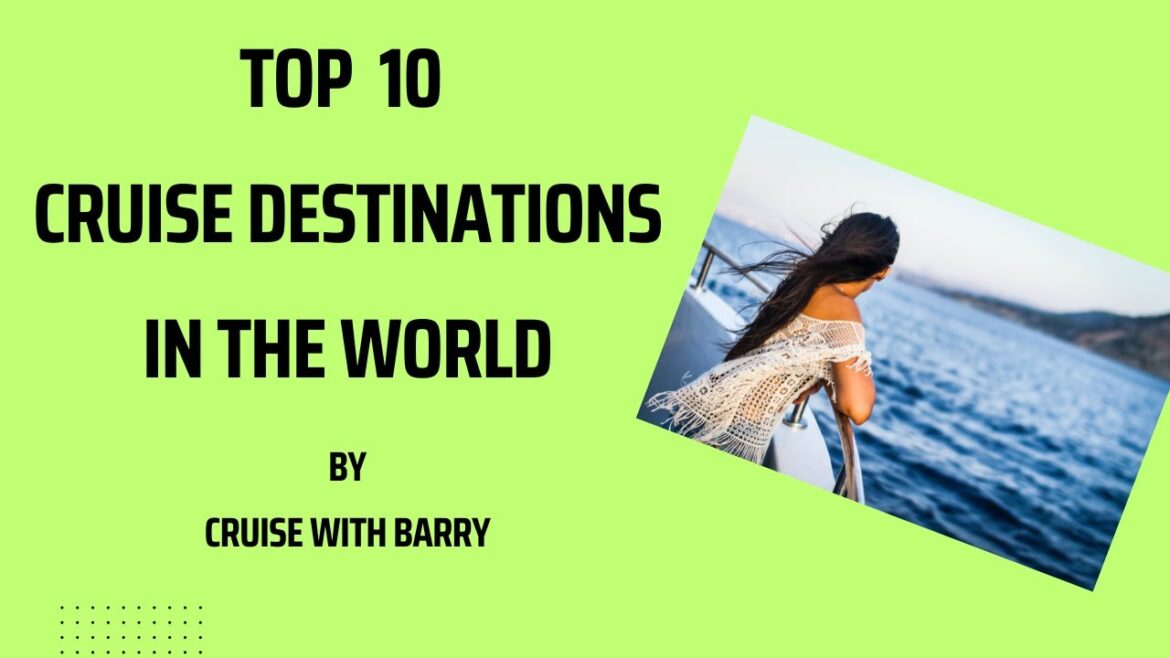 Ultimate Cruise Wanderlust: Unveiling the Top 10 Cruise Destinations That Will Take Your Breath Away