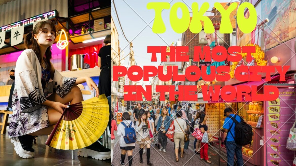TOKYO – THE MOST POPULOUS CITY IN THE WORLD  @T-WanderingWorld @T-discover TOKYO - THE MOST POPULOUS CITY IN THE WORLD  @T-WanderingWorld @T-discover