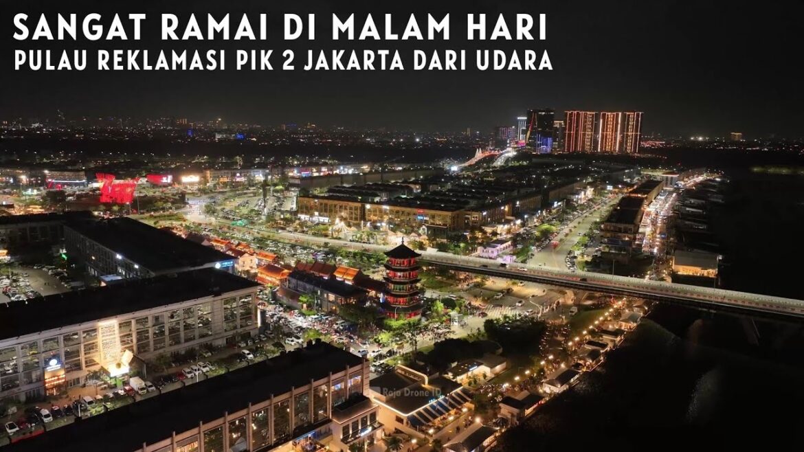Video Drone Malam Hari Pulau Reklamasi PIK 2 Jakarta Terbaru 2023