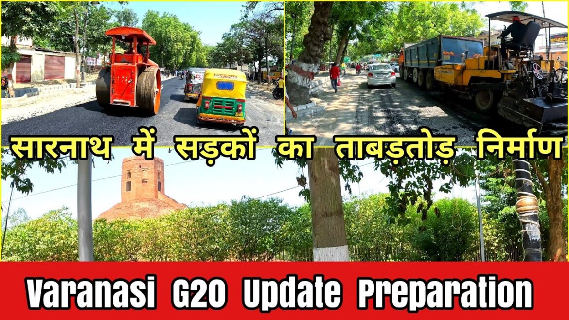 Varanasi G20 Update | सारनाथ का हो रहा कायापलट,चमचमाती सड़के!!