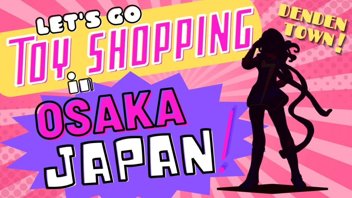 ✰ TOY SHOPPING IN OSAKA, JAPAN OLD VERSION ✰ でんでんタウンに行こう ✰ ✰ TOY SHOPPING IN OSAKA, JAPAN *OLD VERSION* ✰ でんでんタウンに行こう ✰