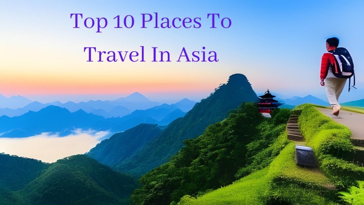 Top 10 Places To Travel In Asia