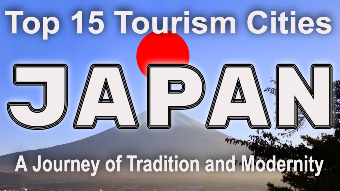 Exploring Japan’s Top 15 Tourism Cities – A Journey of Tradition and Modernity | #Japan #TravelJapan Exploring Japan's Top 15 Tourism Cities - A Journey of Tradition and Modernity | #Japan #TravelJapan