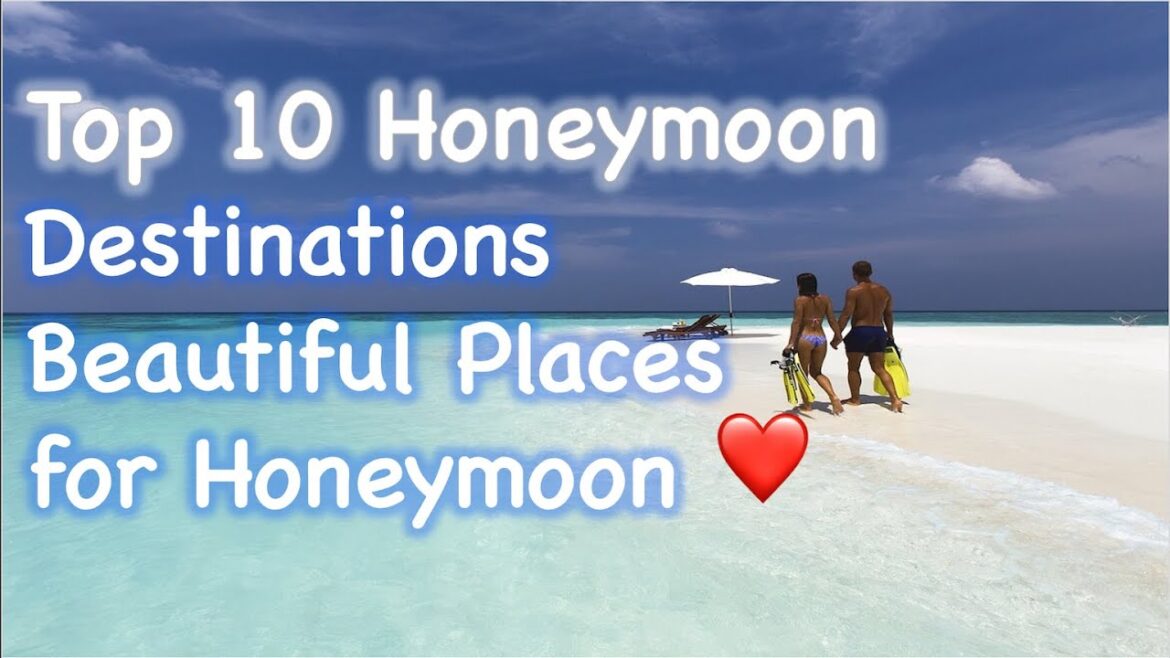 Top 10 Honeymoon Destinations - Beautiful Places for Honeymoon ❤️