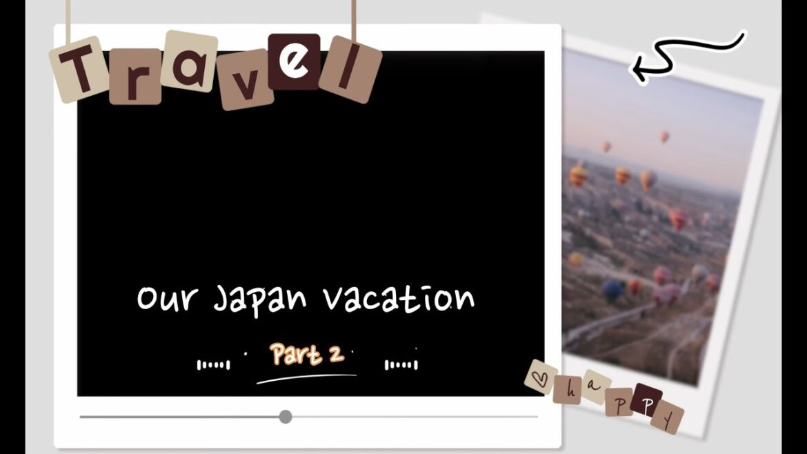 Japan Vacation 2023 Part 2 Japan Vacation 2023 Part 2
