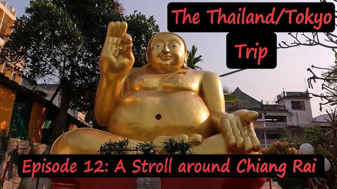A Stroll around Chiang Rai | The Thailand (+Tokyo) Trip - Ep 12