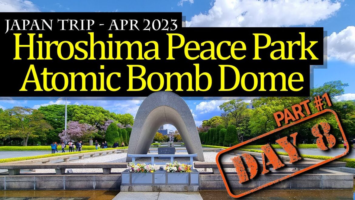 A Journey of Remembrance and Hope: Hiroshima Peace Memorial Park & Atomic Bomb Dome