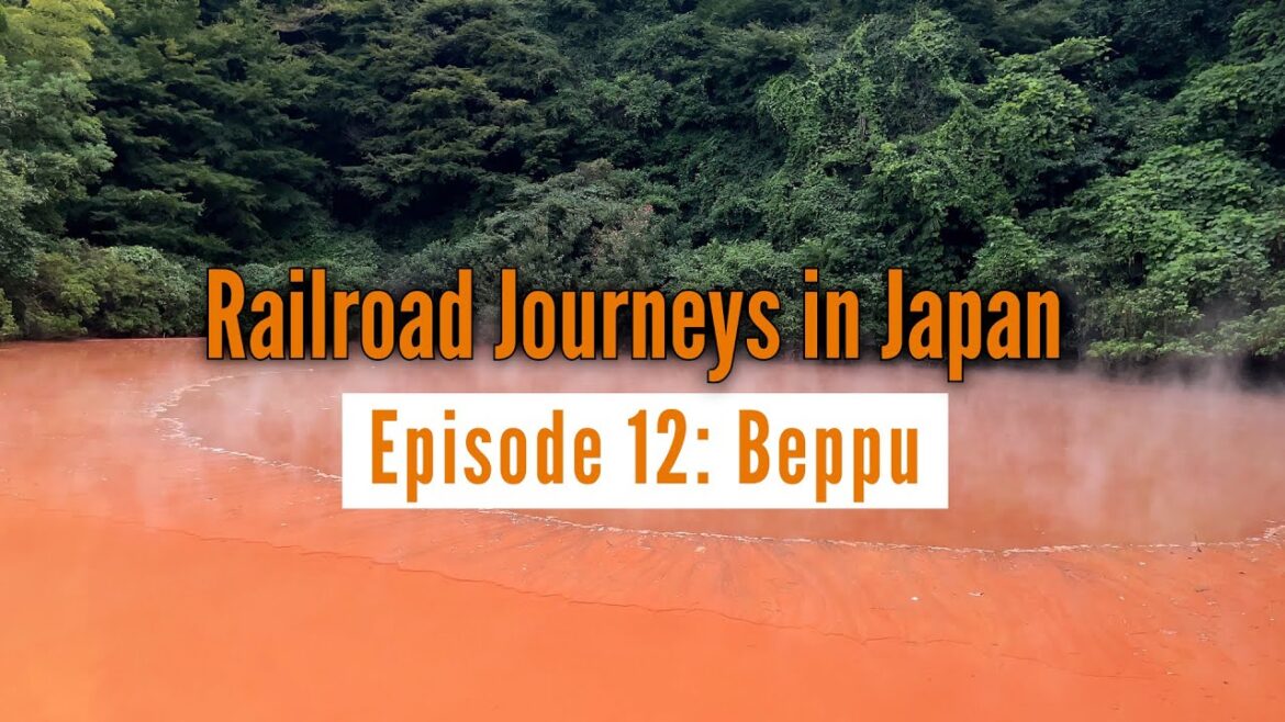 Railroad Journeys in Japan | Episode 12: Beppu, Kyushu